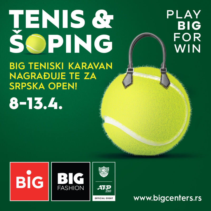 TENIS & ŠOPING U svim BIG šoping centrima, od 8. do 13. aprila